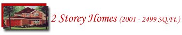 2 Storey Homes (2001 - 2499 Sq.Ft.)